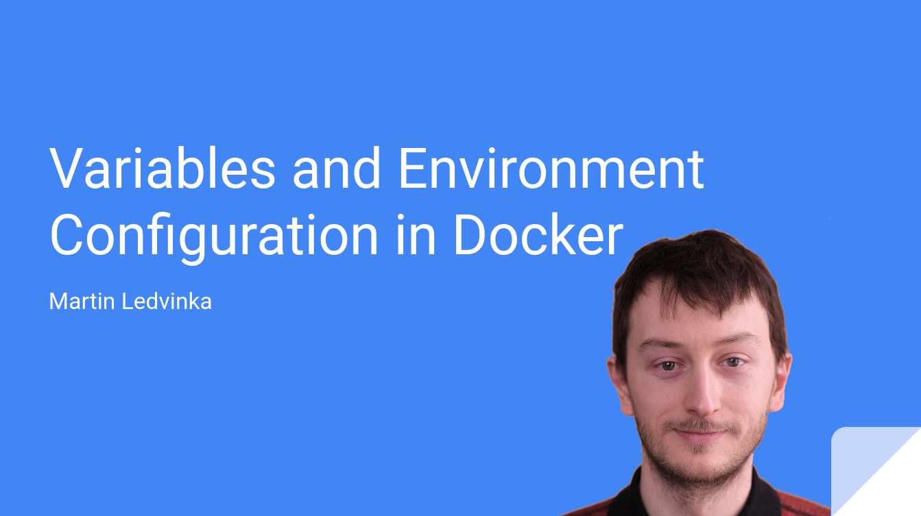 Martin Ledvinka - Variables and Environment in Docker